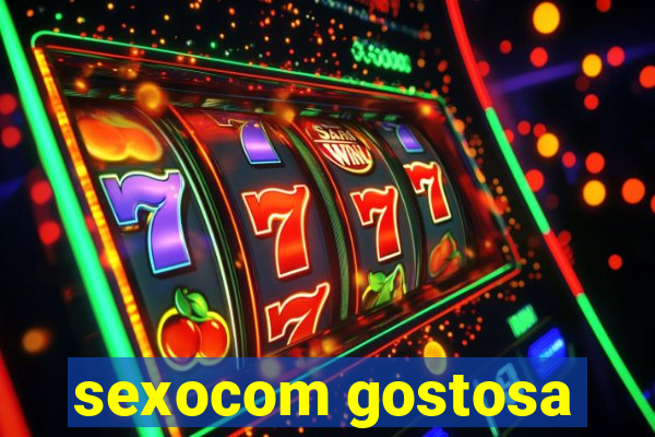 sexocom gostosa